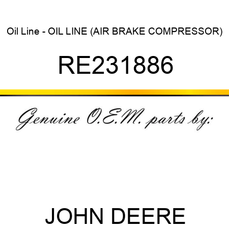 Oil Line - OIL LINE (AIR BRAKE COMPRESSOR) RE231886