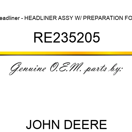 Headliner - HEADLINER, ASSY W/ PREPARATION FOR RE235205