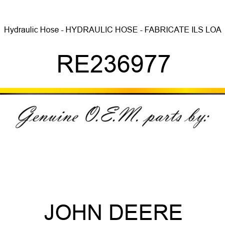 Hydraulic Hose - HYDRAULIC HOSE - FABRICATE, ILS LOA RE236977