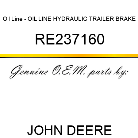 Oil Line - OIL LINE, HYDRAULIC TRAILER BRAKE RE237160