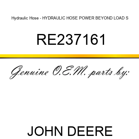 Hydraulic Hose - HYDRAULIC HOSE, POWER BEYOND LOAD S RE237161