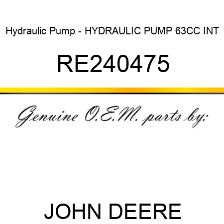 Hydraulic Pump - HYDRAULIC PUMP, 63CC INT RE240475