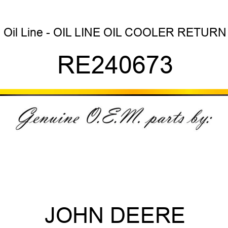 Oil Line - OIL LINE, OIL COOLER RETURN RE240673