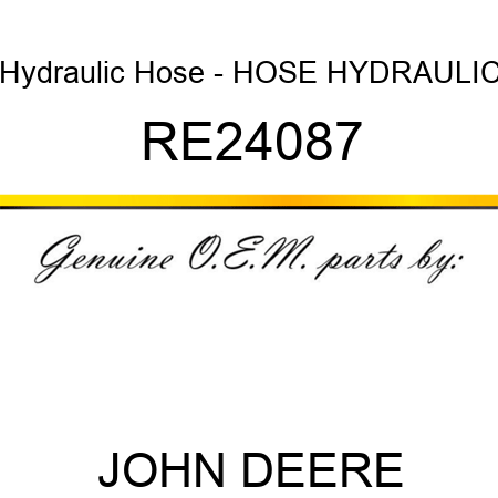 Hydraulic Hose - HOSE, HYDRAULIC RE24087