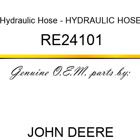 Hydraulic Hose - HYDRAULIC HOSE RE24101