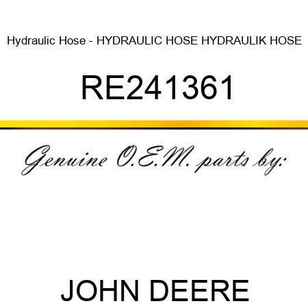 Hydraulic Hose - HYDRAULIC HOSE, HYDRAULIK HOSE RE241361