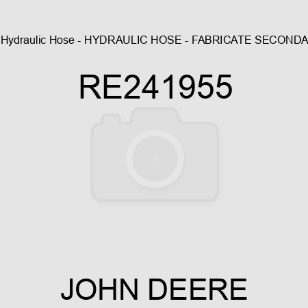 Hydraulic Hose - HYDRAULIC HOSE - FABRICATE, SECONDA RE241955