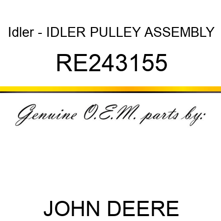 Idler - IDLER, PULLEY ASSEMBLY RE243155