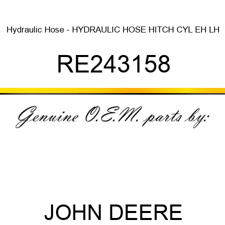 Hydraulic Hose - HYDRAULIC HOSE, HITCH CYL, EH, LH RE243158