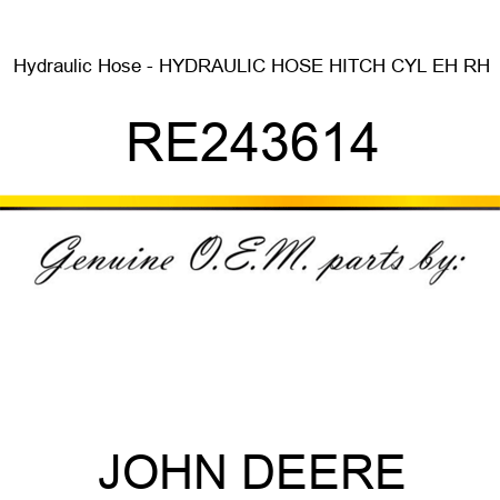 Hydraulic Hose - HYDRAULIC HOSE, HITCH CYL, EH, RH RE243614