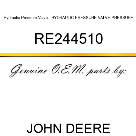 Hydraulic Pressure Valve - HYDRAULIC PRESSURE VALVE, PRESSURE RE244510