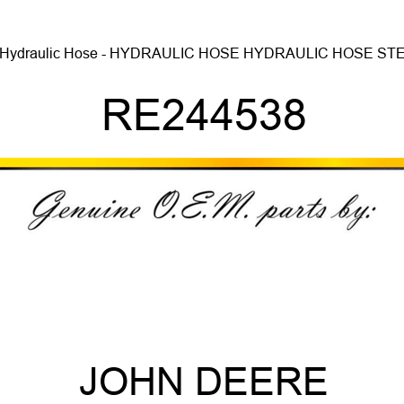 Hydraulic Hose - HYDRAULIC HOSE, HYDRAULIC HOSE, STE RE244538