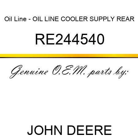 Oil Line - OIL LINE, COOLER SUPPLY, REAR RE244540