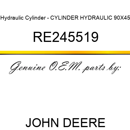 Hydraulic Cylinder - CYLINDER, HYDRAULIC 90X45 RE245519