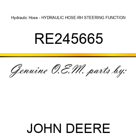 Hydraulic Hose - HYDRAULIC HOSE-RH STEERING FUNCTION RE245665