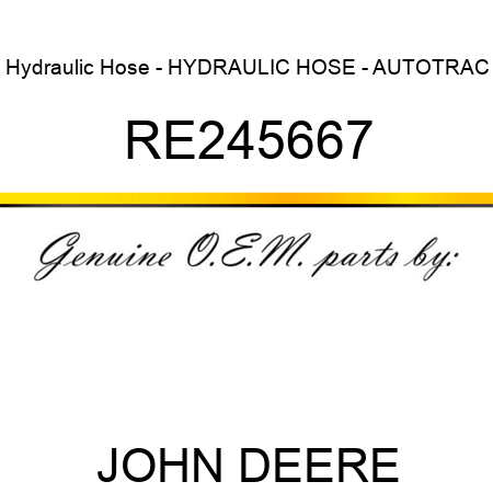 Hydraulic Hose - HYDRAULIC HOSE - AUTOTRAC RE245667