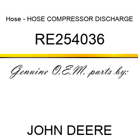 Hose - HOSE, COMPRESSOR DISCHARGE RE254036