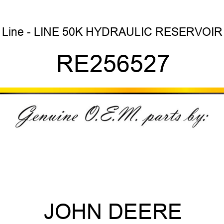 Line - LINE, 50K HYDRAULIC RESERVOIR RE256527