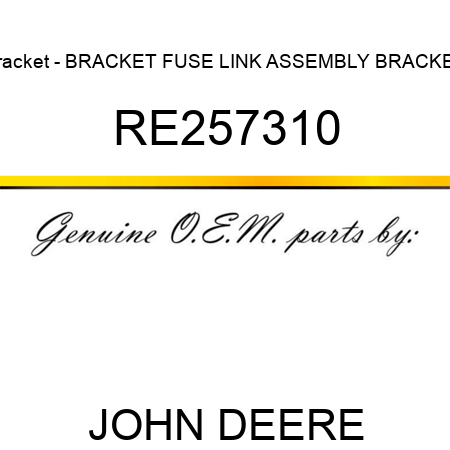 Bracket - BRACKET, FUSE LINK ASSEMBLY BRACKET RE257310