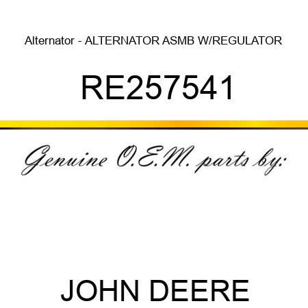 Alternator - ALTERNATOR ASMB W/REGULATOR RE257541