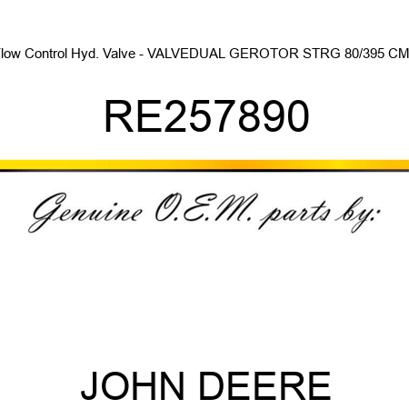 Flow Control Hyd. Valve - VALVE,DUAL GEROTOR STRG, 80/395 CM3 RE257890