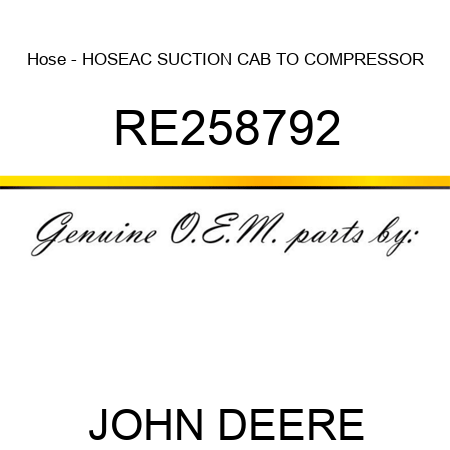 Hose - HOSE,AC SUCTION CAB TO COMPRESSOR RE258792