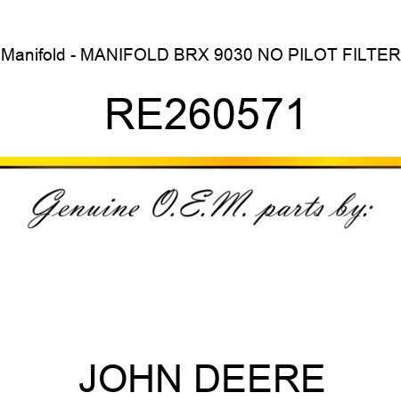 Manifold - MANIFOLD, BRX 9030 NO PILOT FILTER RE260571