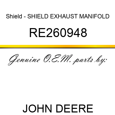 Shield - SHIELD, EXHAUST MANIFOLD RE260948