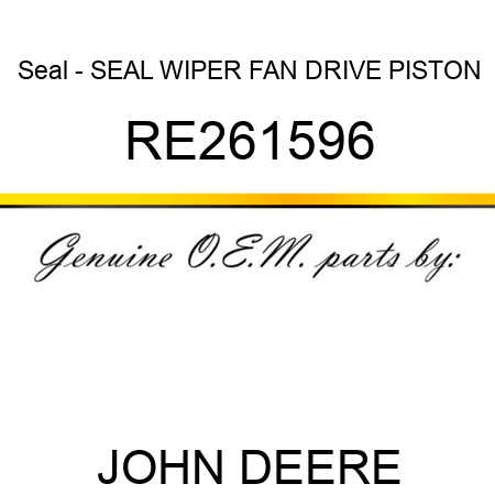 Seal - SEAL, WIPER FAN DRIVE PISTON RE261596