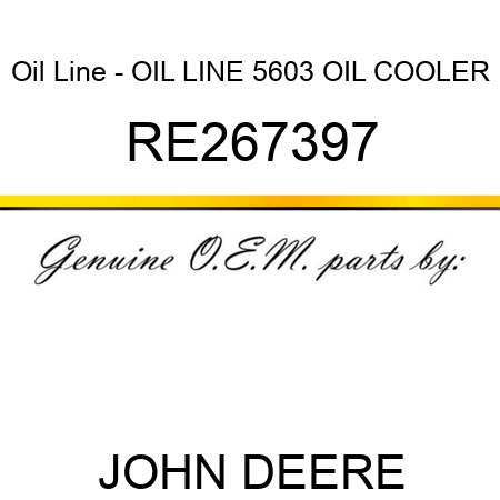 Oil Line - OIL LINE, 5603 OIL COOLER RE267397