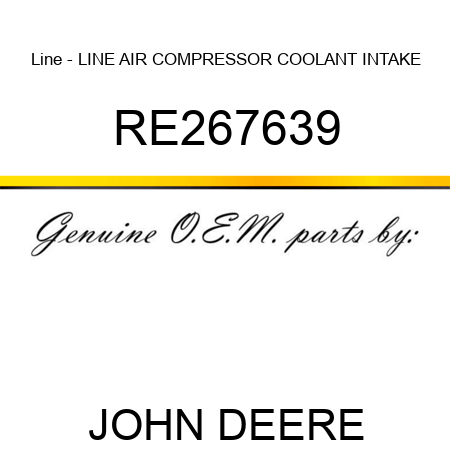 Line - LINE, AIR COMPRESSOR COOLANT INTAKE RE267639
