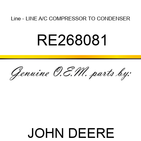 Line - LINE, A/C, COMPRESSOR TO CONDENSER RE268081