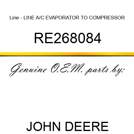 Line - LINE, A/C, EVAPORATOR TO COMPRESSOR RE268084