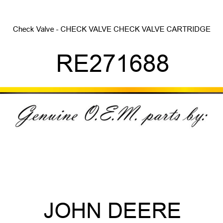 Check Valve - CHECK VALVE, CHECK VALVE, CARTRIDGE RE271688