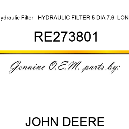 Hydraulic Filter - HYDRAULIC FILTER, 5 DIA, 7.6  LONG RE273801