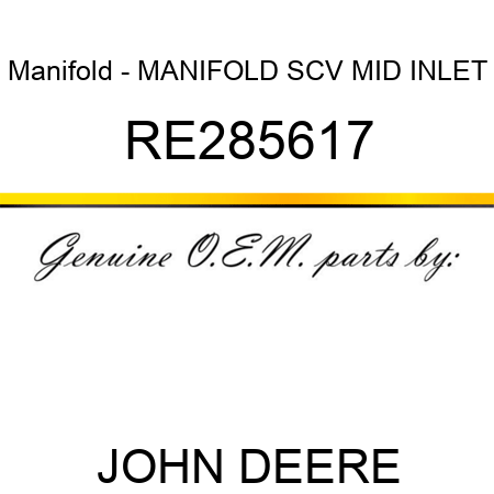 Manifold - MANIFOLD, SCV MID INLET RE285617