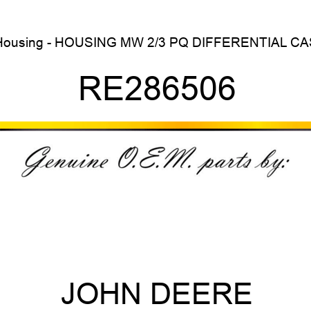 Housing - HOUSING, MW 2/3 PQ DIFFERENTIAL CAS RE286506