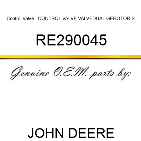 Control Valve - CONTROL VALVE, VALVE,DUAL GEROTOR S RE290045