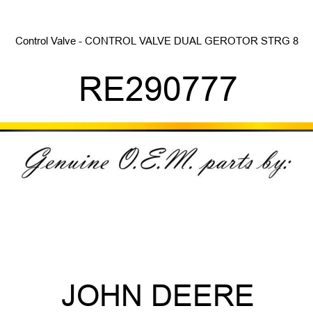Control Valve - CONTROL VALVE, DUAL GEROTOR STRG, 8 RE290777