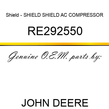 Shield - SHIELD, SHIELD, AC COMPRESSOR RE292550