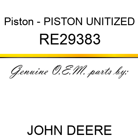 Piston - PISTON, UNITIZED RE29383