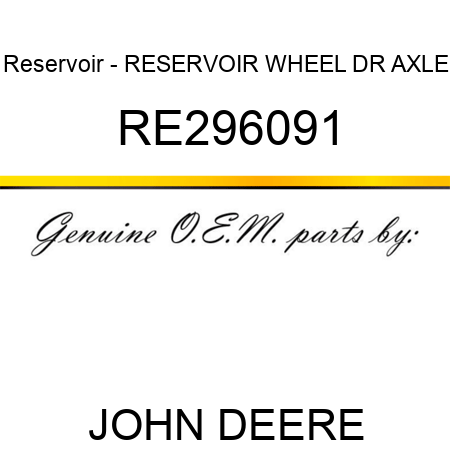 Reservoir - RESERVOIR, WHEEL, DR AXLE RE296091