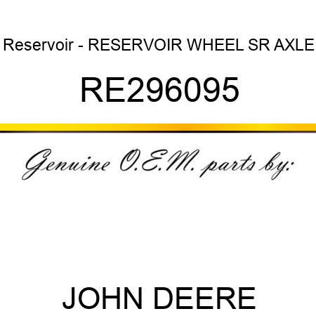Reservoir - RESERVOIR, WHEEL, SR AXLE RE296095