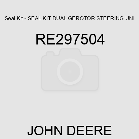 Seal Kit - SEAL KIT, DUAL GEROTOR STEERING UNI RE297504