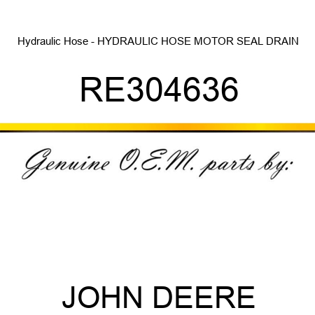 Hydraulic Hose - HYDRAULIC HOSE, MOTOR SEAL DRAIN RE304636