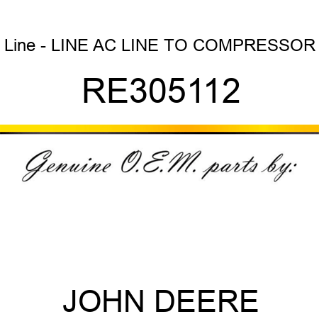 Line - LINE, AC LINE TO COMPRESSOR RE305112
