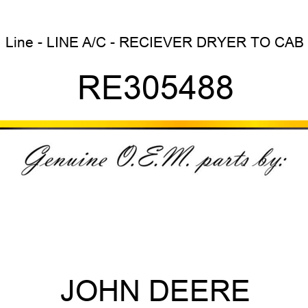 Line - LINE, A/C - RECIEVER DRYER TO CAB RE305488
