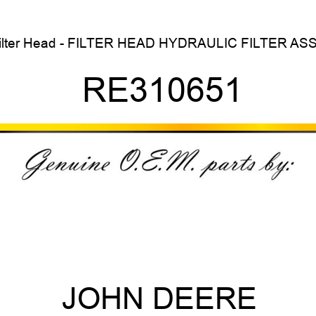 Filter Head - FILTER HEAD, HYDRAULIC FILTER, ASSY RE310651