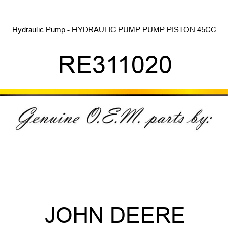 Hydraulic Pump - HYDRAULIC PUMP, PUMP, PISTON, 45CC RE311020