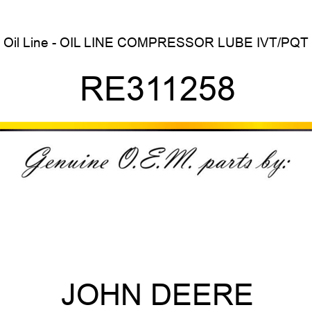 Oil Line - OIL LINE, COMPRESSOR, LUBE, IVT/PQT RE311258